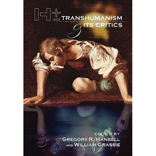 H+/-: Transhumanism and Its Critics