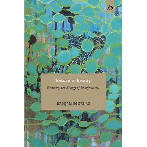Return to Beauty: Restoring the Ecology of Imagination