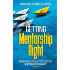 Getting Mentorship Right: Proven and practical keys to effective mentoring relationships - Paperback