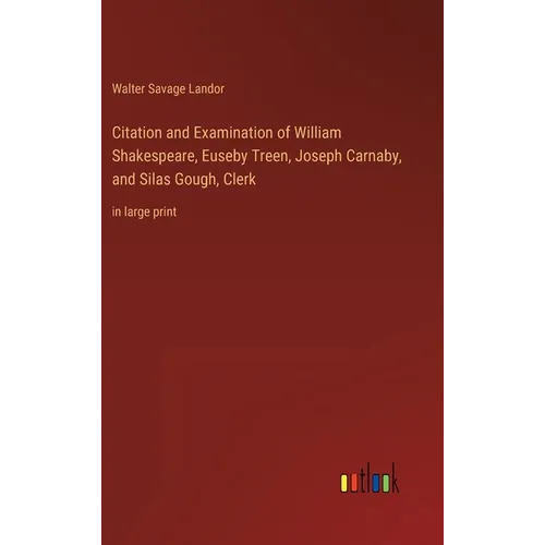 Citation and Examination of William Shakespeare, Euseby Treen, Joseph Carnaby, and Silas Gough, Clerk: in large print