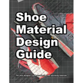 Shoe Material Design Guide: The shoe designers complete guide to selecting and specifying footwear materials