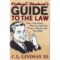 The College Student's Guide to the Law: Get a Grade Changed, Keep Your Stuff Private, Throw a Police-Free Party, and More!