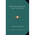 Marxism, Freedom And The State