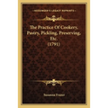 The Practice Of Cookery, Pastry, Pickling, Preserving, Etc. (1791)