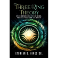 The Three-Ring Theory Understanding Your Mind, Your Space, and Your Identity