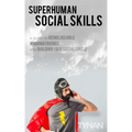 Superhuman Social Skills: A Guide to Being Likeable, Winning Friends, and Building Your Social Circle