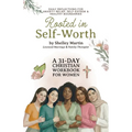 Rooted in Self Worth, A 31-Day Christian Workbook for Women Daily Reflections for Anxiety Relief, Self-Esteem, and Healthy Boundaries