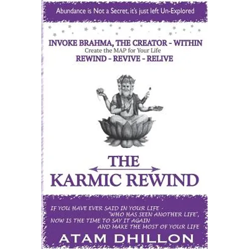 The Karmic Rewind - Invoke Brahma the Creator Within: Rewind - Revive - ReLive