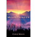 The Mountaineer: An Explorer's Guide to Summiting the Mountain of the Lord