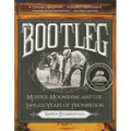 Bootleg: Murder, Moonshine, and the Lawless Years of Prohibition