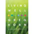 Living Well: Six Pillars for Living Your Best Life - Second Edition