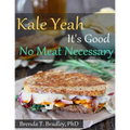 Kale Yeah It's Good: No Meat Necessary Cookbook