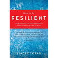 How To Be Resilient: The Blueprint For Getting Results When Things Don't Go To Plan