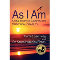 As I Am, a True Story of Adaptation to Physical Disability