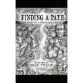 Finding A Path: A Guide for a Challenging World
