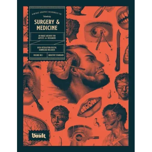 Surgery and Medicine: An Image Archive of Vintage Medical Images for Artists and Designers