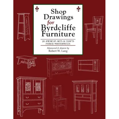 Shop Drawings for Byrdcliffe Furniture: 28 Masterpieces American Arts & Crafts Furniture