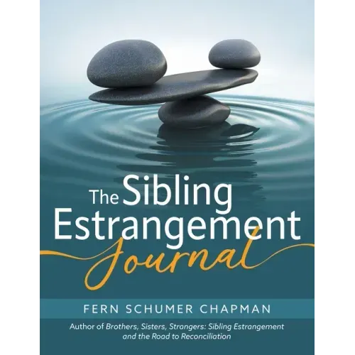 The Sibling Estrangement Journal: A guided exploration of your experience through writing