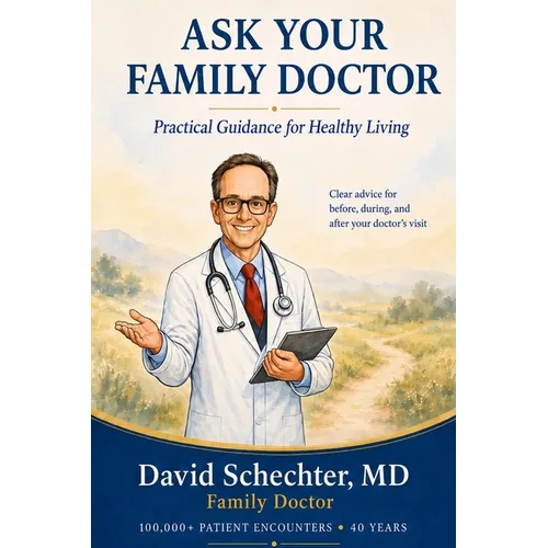 Ask Your Family Doctor: Practical Guidance For Healthy Living