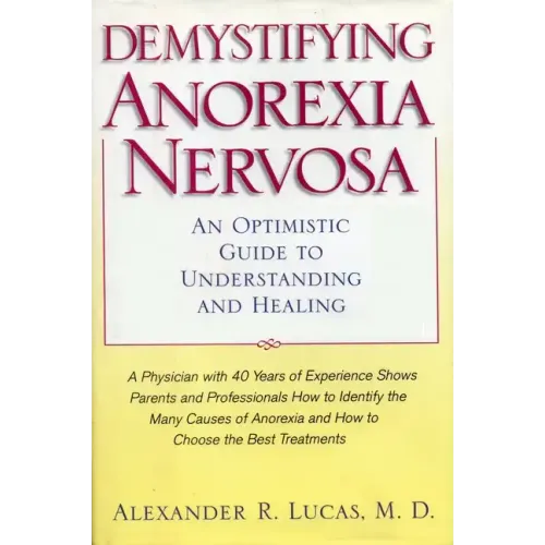 Demystifying Anorexia Nervosa: An Optimistic Guide to Understanding and Healing