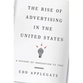 Rise of Advertising in the United States: A History of Innovation to 1960