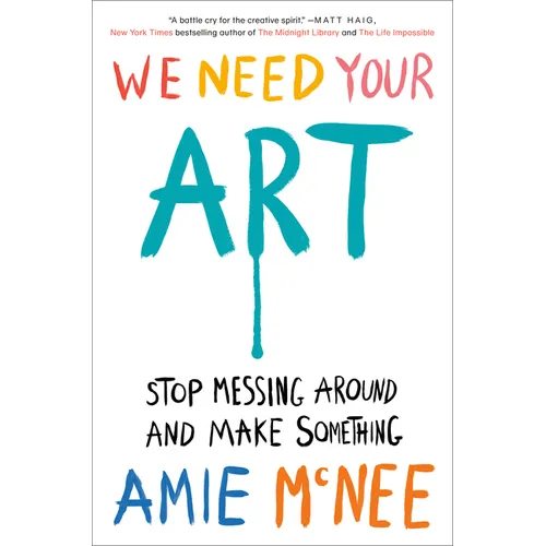 We Need Your Art: Stop Messing Around and Make Something