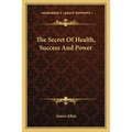The Secret Of Health, Success And Power