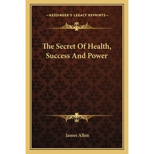 The Secret Of Health, Success And Power