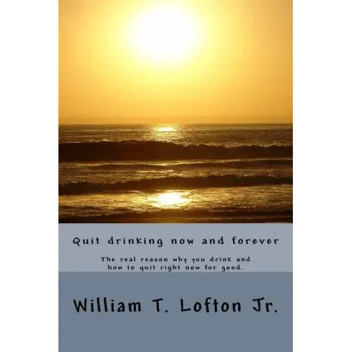 Quit drinking now and forever: Truly quit drinking right now