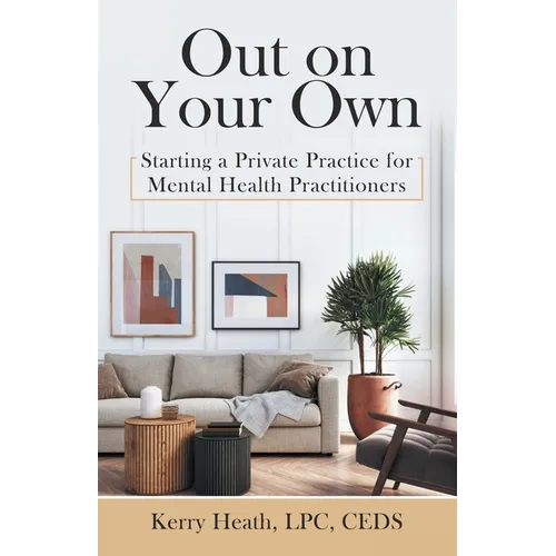 Out on Your Own: Starting a Private Practice for Mental Health Practitioners