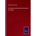 On Foreign Jurisdiction and the Extradition of Criminals