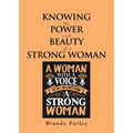 Knowing the Power and Beauty of a Strong Woman
