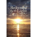 Redeemed by the Light: With the Faith of a Mustard Seed