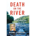 Death on the River: A Fiancee's Dark Secrets and a Kayak Trip Turned Deadly