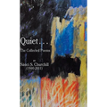 Quiet. . .The collected Poems By Sauci S. Churchill (1940-2021)