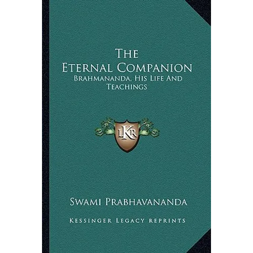 The Eternal Companion: Brahmananda, His Life And Teachings