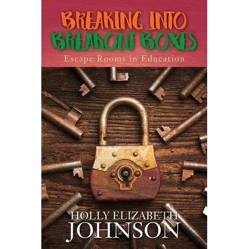 Breaking Into Breakout Boxes: Escape Rooms in Education