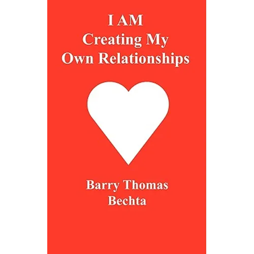 I Am Creating My Own Relationships