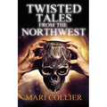 Twisted Tales From The Northwest