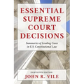 Essential Supreme Court Decisions: Summaries of Leading Cases in U.S. Constitutional Law