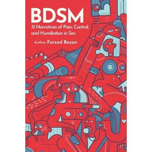 Bdsm: 31 Narratives of Pain, Control, and Humiliation in Sex