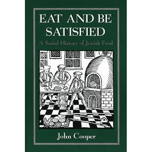 Eat and Be Satisfied: A Social History of Jewish Food