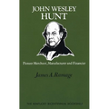 John Wesley Hunt: Pioneer Merchant, Manufacturer and Financier