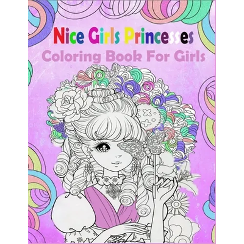 Nice Girls Princesses: Coloring Book For Girls