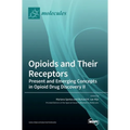 Opioids and Their Receptors: Present and Emerging Concepts in Opioid Drug Discovery II