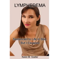 Lymphedema: Sentenced to Life in Bed, But I Escaped