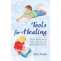 Tools for Healing: Simple, Creative Ways to Explore, Learn From, and Resolve Emotional Distress