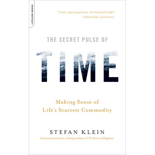 The Secret Pulse of Time: Making Sense of Life's Scarcest Commodity