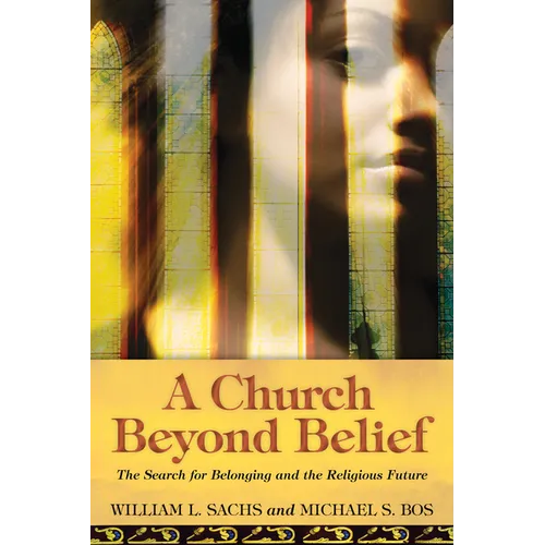 A Church Beyond Belief: The Search for Belonging and the Religious Future