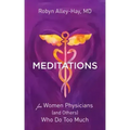 Meditations for Women Physicians (and Others) Who Do Too Much